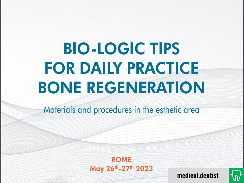 Bio-logic tips for daily practice bone regeneration (Rome,  26-27 May 2023)
