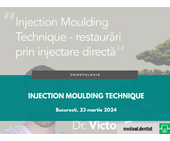 Injection Molding Technique - restaurari prin injectare directa (Bucuresti, 23 martie 2024)
