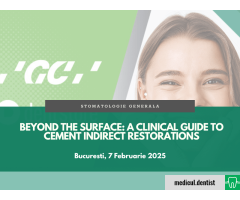 Beyond the surface: A clinical guide to cement indirect restorations (Bucuresti, 7 Februarie 2025)