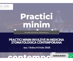 Practici minim invazive in medicina stomatologica contemporana (Iasi / Online, 4-5 Iulie 2025)
